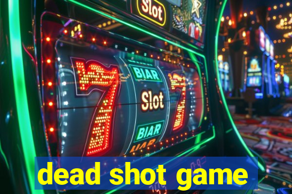 dead shot game